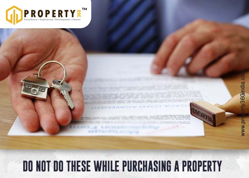 Things You Should Not Do While Buying A Property