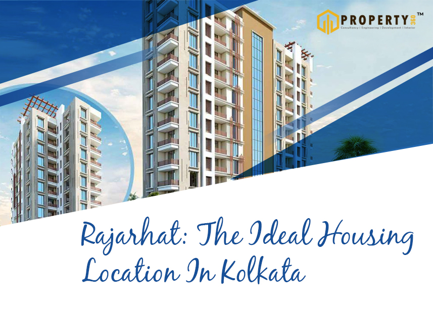 Reasons For Selecting Rajarhat As A Perfect Residential Location